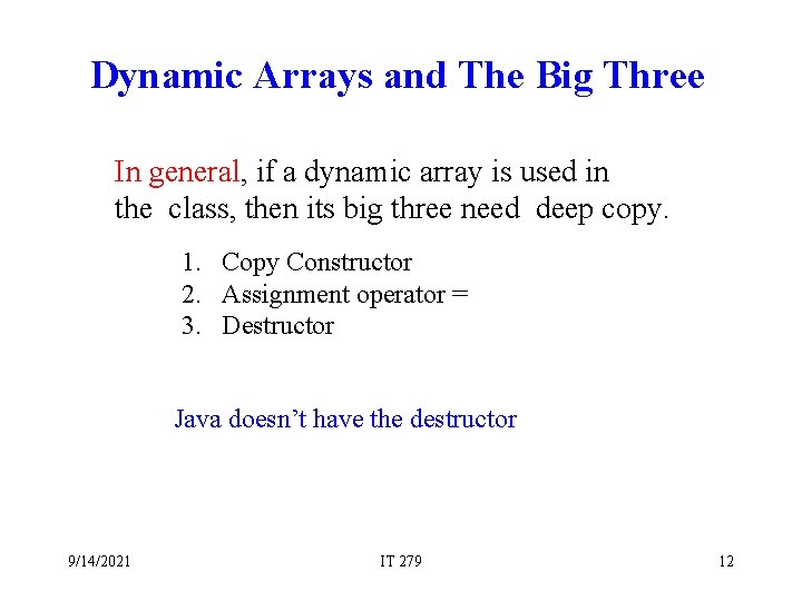 Dynamic Arrays and The Big Three In general, if a dynamic array is used