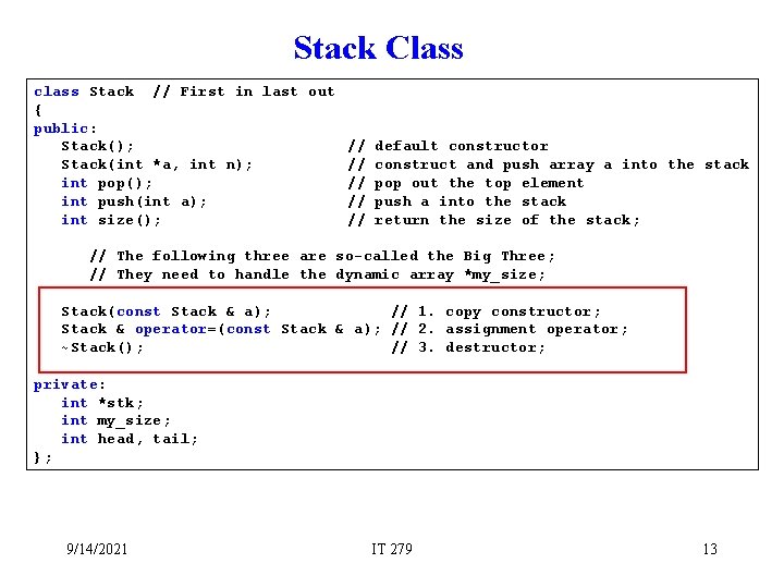 Stack Class class Stack // First in last out { public: Stack(); // default