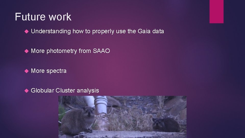 Future work Understanding how to properly use the Gaia data More photometry from SAAO Future work Understanding how to properly use the Gaia data More photometry from SAAO