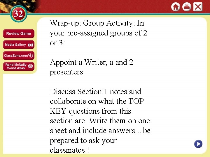 Wrap-up: Group Activity: In your pre-assigned groups of 2 or 3: Appoint a Writer,