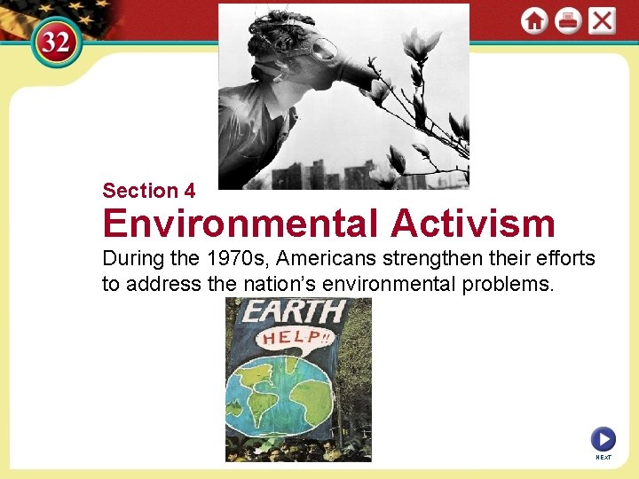 Section 4 Environmental Activism During the 1970 s, Americans strengthen their efforts to address