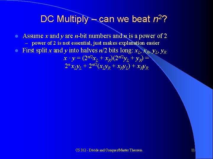 DC Multiply – can we beat n 2? l Assume x and y are