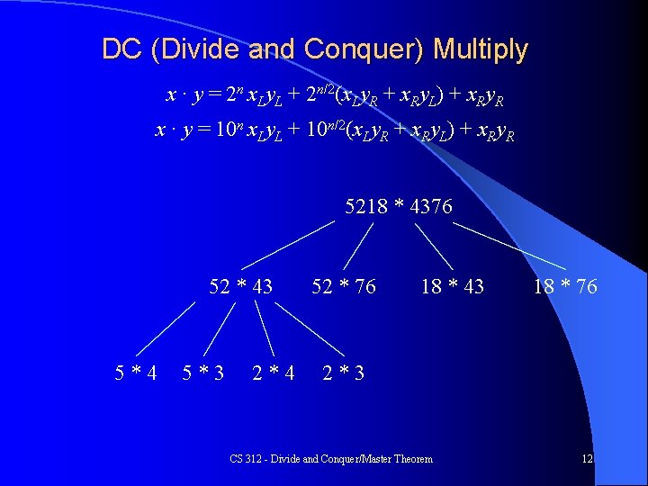 DC (Divide and Conquer) Multiply x · y = 2 n x. Ly. L