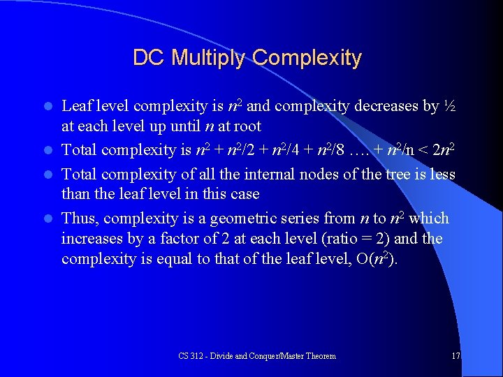 DC Multiply Complexity Leaf level complexity is n 2 and complexity decreases by ½