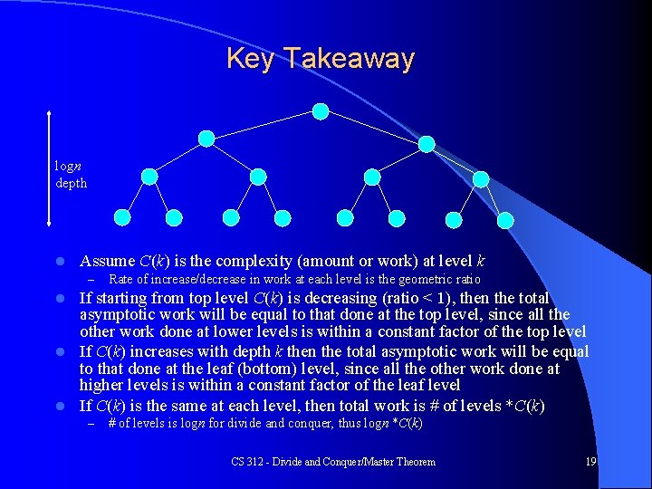 Key Takeaway logn depth l Assume C(k) is the complexity (amount or work) at