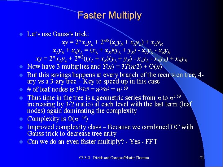 Faster Multiply l l l l Let's use Gauss's trick: xy = 2 n