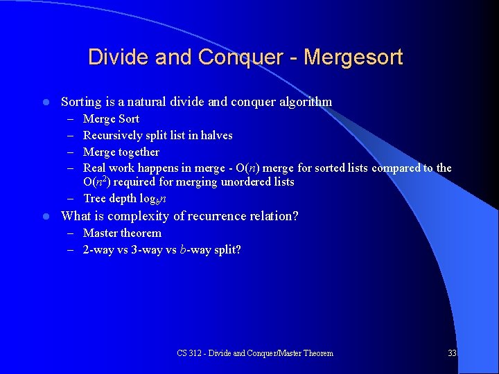 Divide and Conquer - Mergesort l Sorting is a natural divide and conquer algorithm