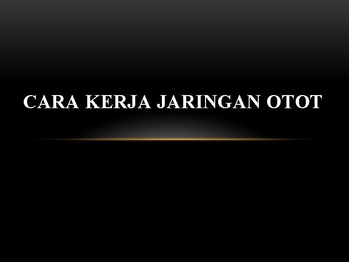 CARA KERJA JARINGAN OTOT 