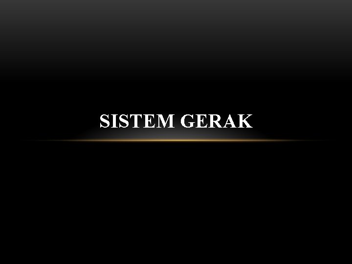 SISTEM GERAK 