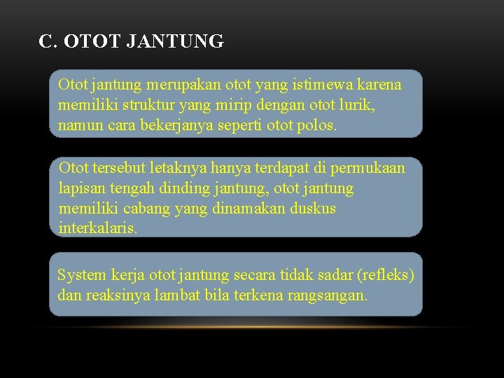 C. OTOT JANTUNG Otot jantung merupakan otot yang istimewa karena memiliki struktur yang mirip