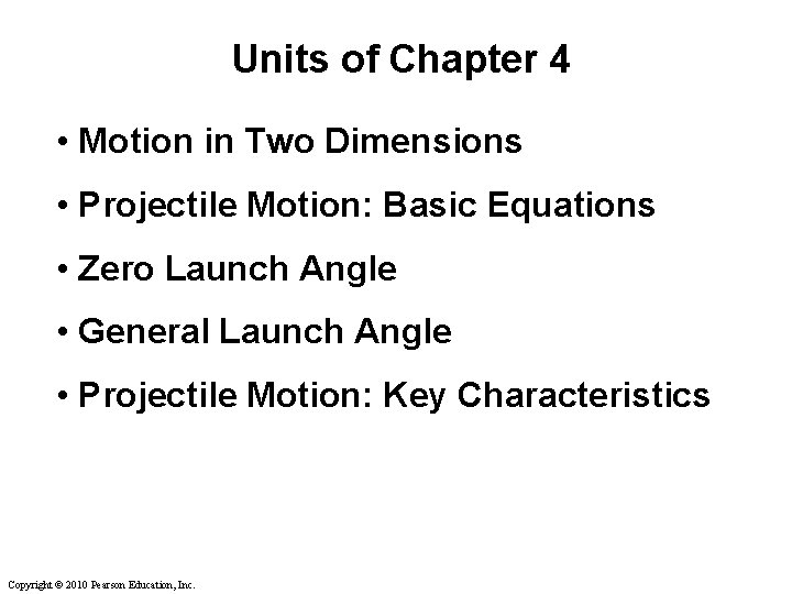 Units of Chapter 4 • Motion in Two Dimensions • Projectile Motion: Basic Equations Units of Chapter 4 • Motion in Two Dimensions • Projectile Motion: Basic Equations