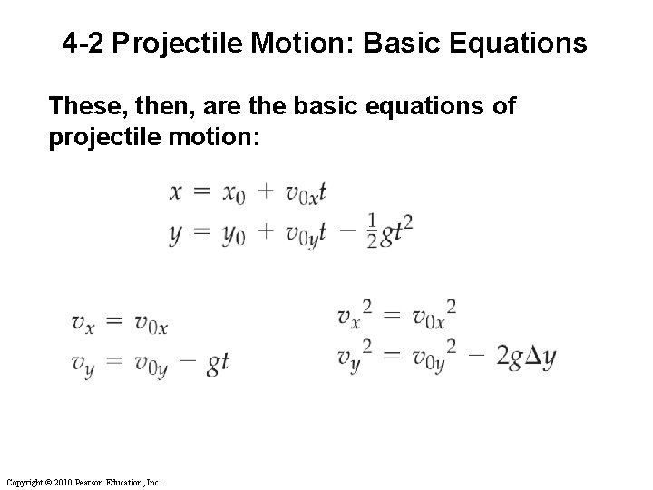4 -2 Projectile Motion: Basic Equations These, then, are the basic equations of projectile 4 -2 Projectile Motion: Basic Equations These, then, are the basic equations of projectile