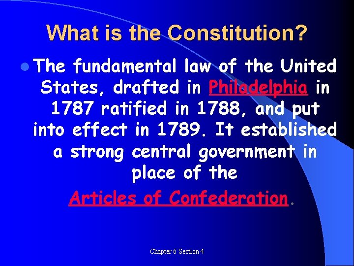 What is the Constitution? l The fundamental law of the United States, drafted in