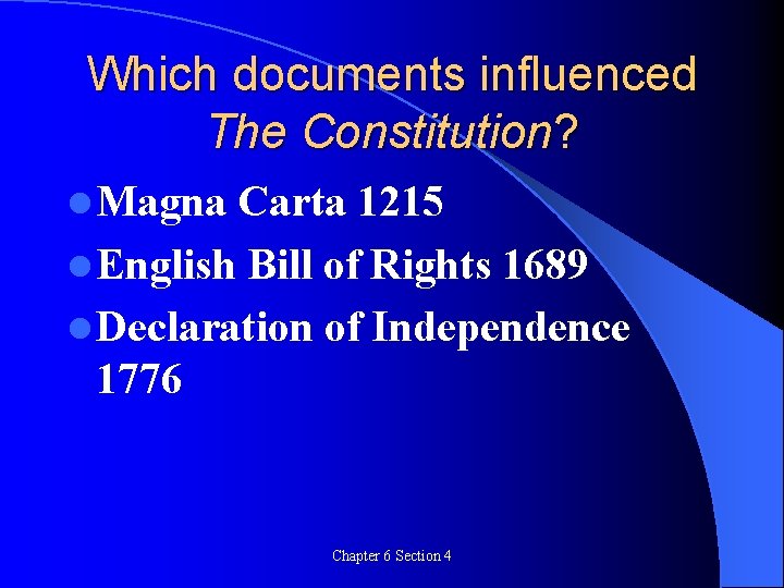 Which documents influenced The Constitution? l Magna Carta 1215 l English Bill of Rights