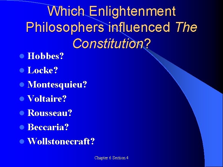 Which Enlightenment Philosophers influenced The Constitution? l Hobbes? l Locke? l Montesquieu? l Voltaire?