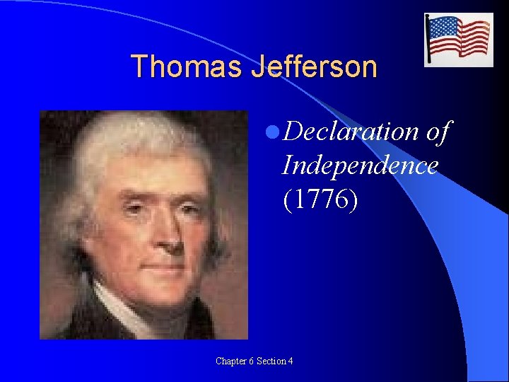 Thomas Jefferson l Declaration of Independence (1776) Chapter 6 Section 4 