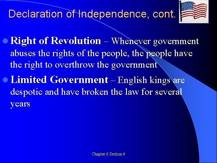 Declaration of Independence, cont. l Right of Revolution – Whenever government abuses the rights