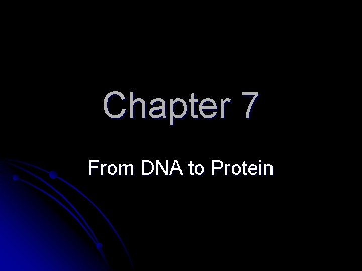 Chapter 7 From DNA To Protein DNA To Chapter 7 from dna to protein dna to