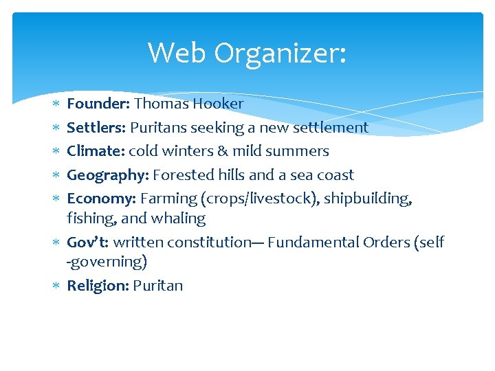 Web Organizer: Founder: Thomas Hooker Settlers: Puritans seeking a new settlement Climate: cold winters