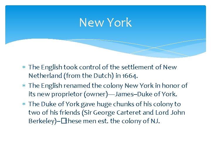 New York The English took control of the settlement of New Netherland (from the