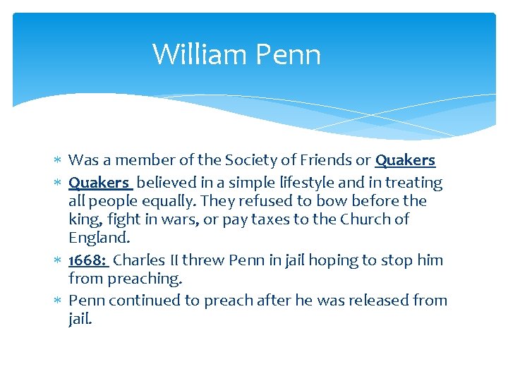 William Penn Was a member of the Society of Friends or Quakers believed in