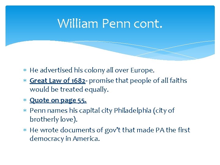 William Penn cont. He advertised his colony all over Europe. Great Law of 1682