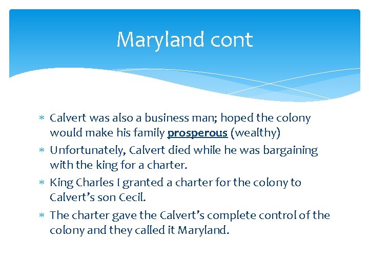 Maryland cont Calvert was also a business man; hoped the colony would make his