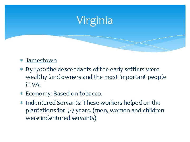 Virginia Jamestown By 1700 the descendants of the early settlers were wealthy land owners