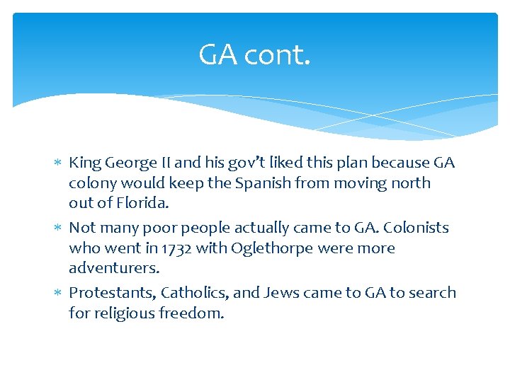 GA cont. King George II and his gov’t liked this plan because GA colony