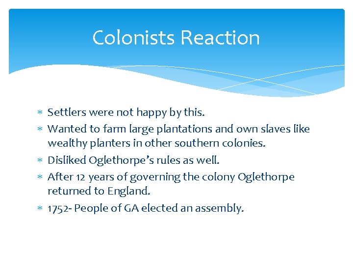 Colonists Reaction Settlers were not happy by this. Wanted to farm large plantations and
