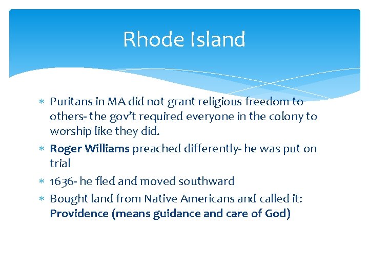 Rhode Island Puritans in MA did not grant religious freedom to others- the gov’t