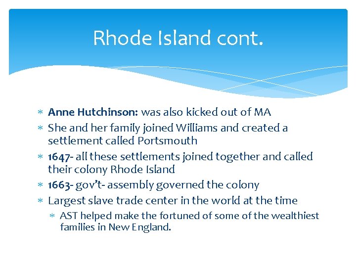 Rhode Island cont. Anne Hutchinson: was also kicked out of MA She and her