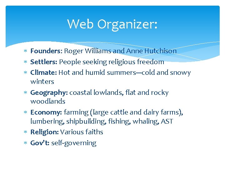 Web Organizer: Founders: Roger Williams and Anne Hutchison Settlers: People seeking religious freedom Climate: