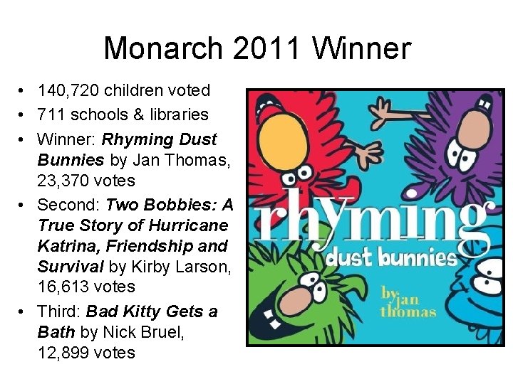 Monarch 2011 Winner • 140, 720 children voted • 711 schools & libraries •