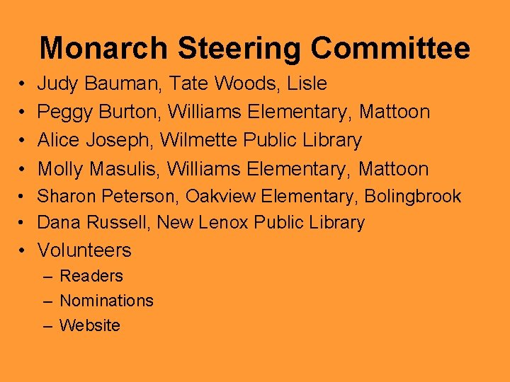 Monarch Steering Committee • • Judy Bauman, Tate Woods, Lisle Peggy Burton, Williams Elementary,