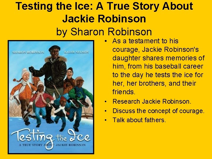 Testing the Ice: A True Story About Jackie Robinson by Sharon Robinson • As