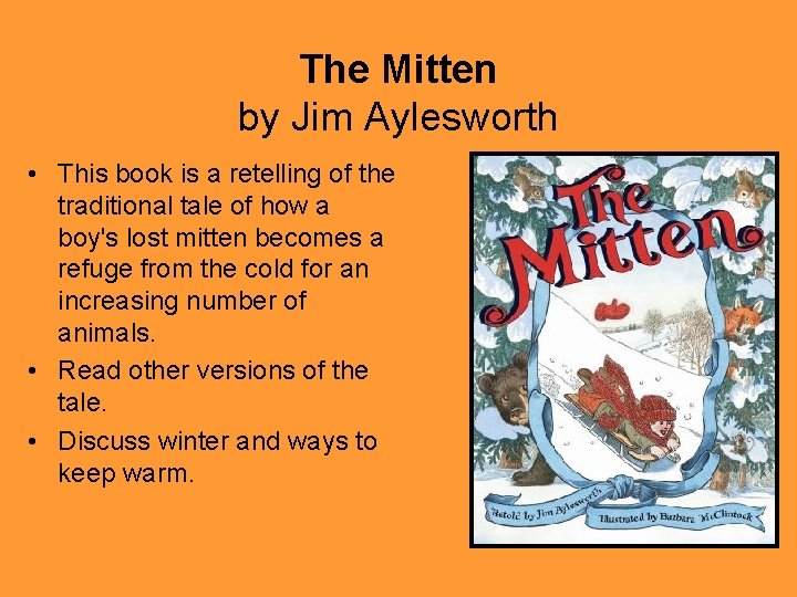 The Mitten by Jim Aylesworth • This book is a retelling of the traditional