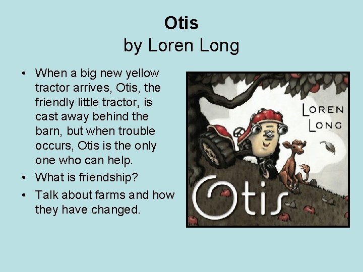 Otis by Loren Long • When a big new yellow tractor arrives, Otis, the