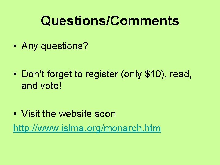 Questions/Comments • Any questions? • Don’t forget to register (only $10), read, and vote!