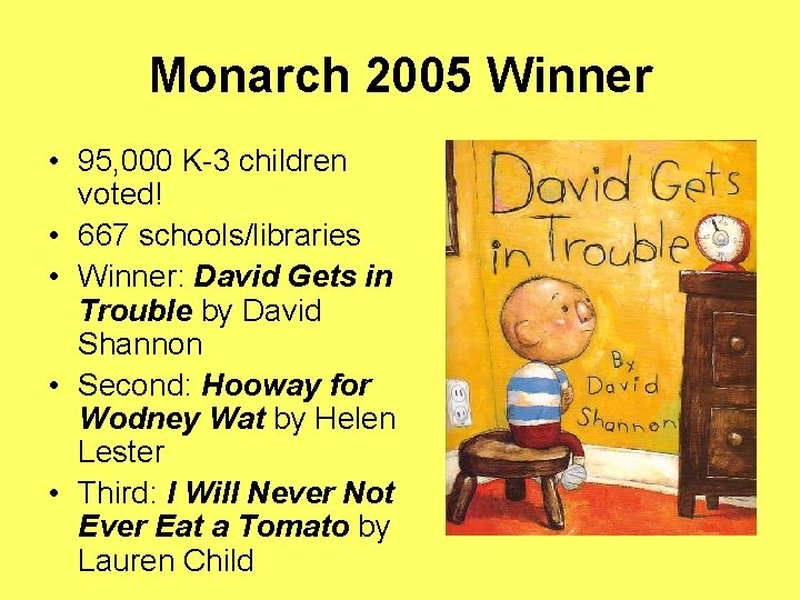 Monarch 2005 Winner • 95, 000 K-3 children voted! • 667 schools/libraries • Winner: