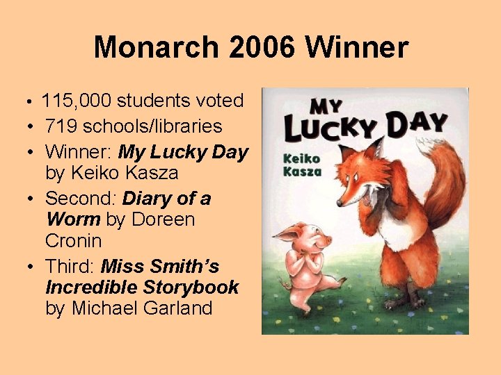 Monarch 2006 Winner • 115, 000 students voted • 719 schools/libraries • Winner: My