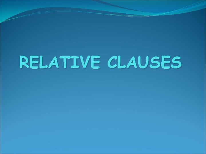 RELATIVE CLAUSES 