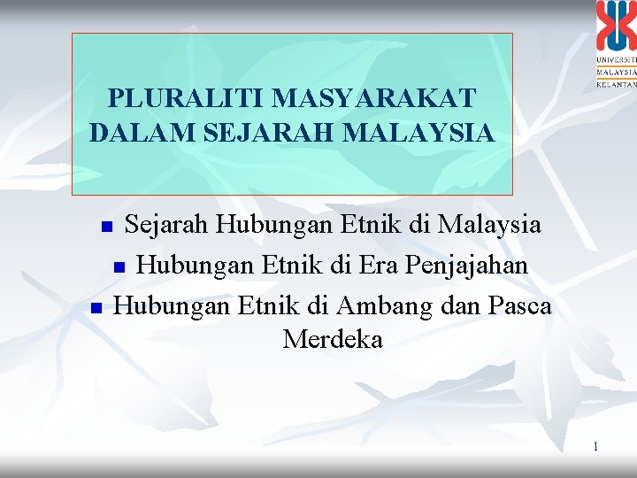 PLURALITI MASYARAKAT DALAM SEJARAH MALAYSIA Sejarah Hubungan Etnik di Malaysia n Hubungan Etnik di