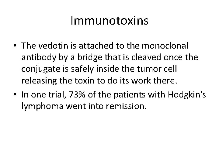 Immunotoxins • The vedotin is attached to the monoclonal antibody by a bridge that
