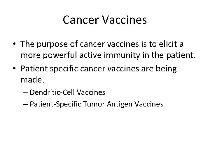 Cancer Vaccines • The purpose of cancer vaccines is to elicit a more powerful