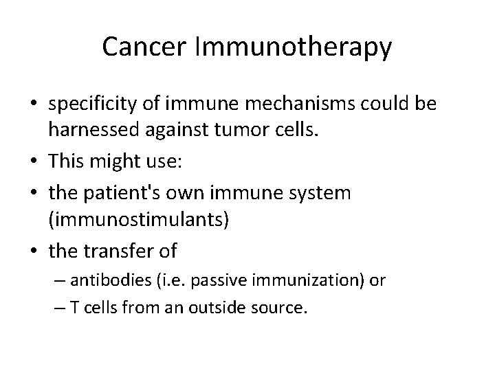 Cancer Immunotherapy • specificity of immune mechanisms could be harnessed against tumor cells. •