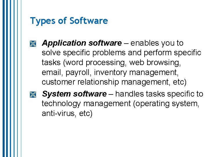 Types of Software Application software – enables you to solve specific problems and perform Types of Software Application software – enables you to solve specific problems and perform