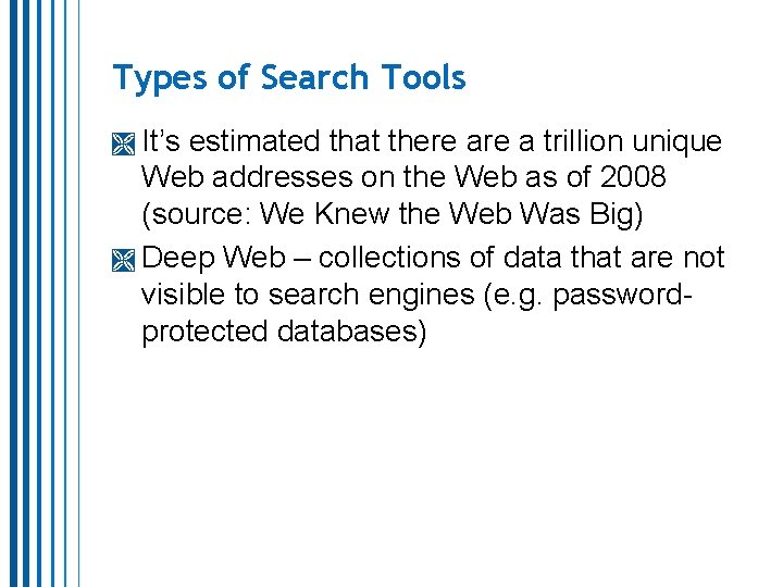 Types of Search Tools It’s estimated that there a trillion unique Web addresses on Types of Search Tools It’s estimated that there a trillion unique Web addresses on