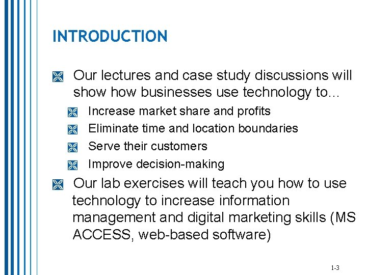 INTRODUCTION Our lectures and case study discussions will show businesses use technology to… Increase INTRODUCTION Our lectures and case study discussions will show businesses use technology to… Increase