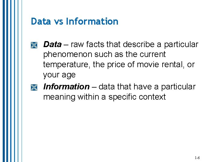 Data vs Information Data – raw facts that describe a particular phenomenon such as Data vs Information Data – raw facts that describe a particular phenomenon such as